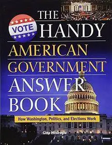 The Handy American Government Answer Book: How Washington, Politics and Elections Work (Repost)