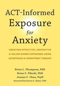 ACT-Informed Exposure for Anxiety: Creating Effective, Innovative