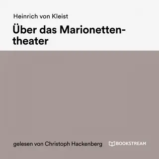 «Über das Marionettentheater» by Heinrich von Kleist