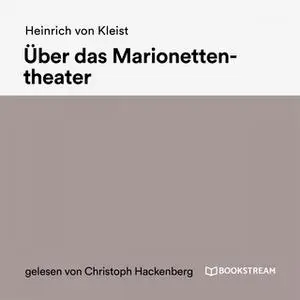 «Über das Marionettentheater» by Heinrich von Kleist