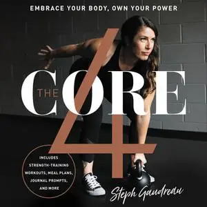 «The Core 4: Embrace Your Body, Own Your Power» by Stephanie Gaudreau