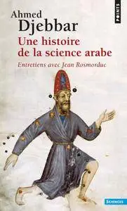 Ahmed Djebbar, "Une histoire de la science arabe"
