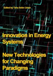 "Innovation in Energy Systems: New Technologies for Changing Paradigms" ed.  by Taha Selim Ustun