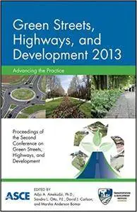 Green Streets, Highways, and Development 2013: Advancing the Practice