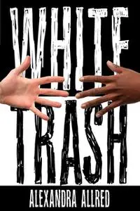 «White Trash» by Alexandra Allred