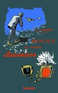 Giuseppe Eugenio Chiorino, "Manuale del moderno falconiere"