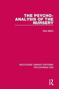 The Psycho-Analysis of the Nursery (Routledge Library Editions: Psychoanalysis)