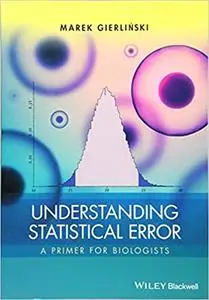 Understanding Statistical Error: A Primer for Biologists