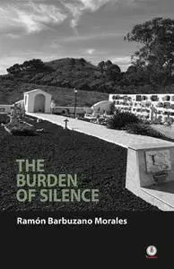 «The Burden of Silence» by Ramón Barbuzano Morales