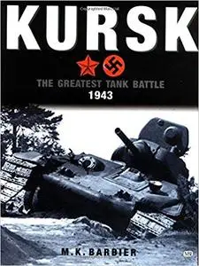 Kursk: The Greatest Tank Battle Ever Fought, 1943 (Repost)