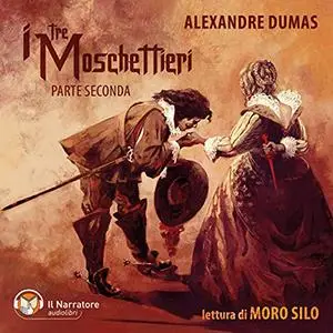 «I tre moschettieri, Parte Seconda» by Alexandre Dumas