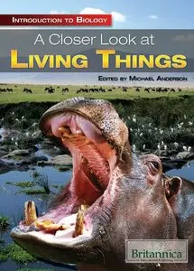 A Closer Look at Living Things (Introduction to Biology) (repost)