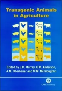 Transgenic Animals in Agriculture by James D Murray