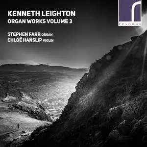Stephen Farr & Chloë Hanslip - Kenneth Leighton: Organ Works, Volume 3 (2017)