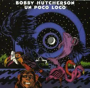 Bobby Hutcherson - Un Poco Loco (1980) {Koch Jazz KOC CD 7868 rel 1999}