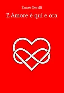 L’Amore è qui e ora