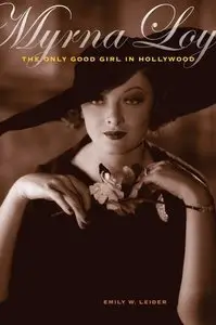 Myrna Loy: The Only Good Girl in Hollywood (repost)