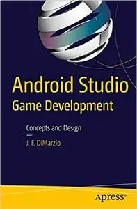 Android Studio Game Development: Concepts and Design [Kindle Edition] [Repost]