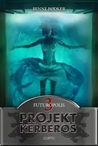 «Projekt Kerberos 3: Futuropolis» by Benni Bødker
