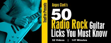 TrueFire - Angus Clark - 50 Radio Rock - Guitar Licks You Must Know - DATA-DVD (2012) [repost]