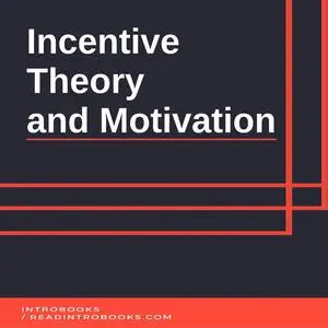 «Incentive Theory and Motivation» by Introbooks Team