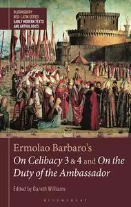 Ermolao Barbaro's On Celibacy 3 and 4 and On the Duty of the Ambassador