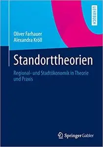 Standorttheorien: Regional- und Stadtökonomik in Theorie und Praxis