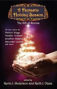 «A Fantastic Holiday Season – The Gift of Stories» by Kevin J.Anderson