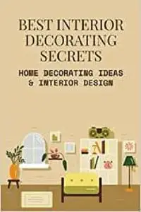Best Interior Decorating Secrets: Home Decorating Ideas & Interior Design
