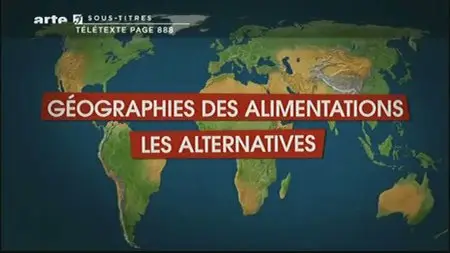 (Arte) Le dessous des cartes : Géographies des alimentations (3sur3) Les alternatives (2011)