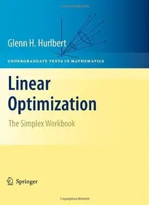 Linear Optimization: The Simplex Workbook (Undergraduate Texts in Mathematics) (Repost)