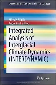 Integrated Analysis of Interglacial Climate Dynamics
