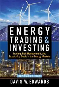 Energy Trading and Investing: Trading, Risk Management, and Structuring Deals in the Energy Markets, 2nd Edition