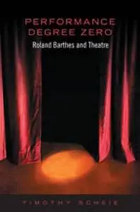 Performance Degree Zero: Roland Barthes and Theatre