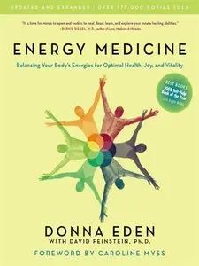 Energy Medicine: Balancing Your Body's Energies for Optimal Health, Joy, and Vitality (repost)