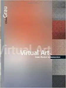 Virtual Art: From Illusion to Immersion by Oliver Grau (Repost)