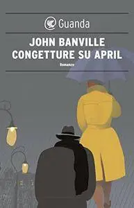 John Banville - Congetture su April