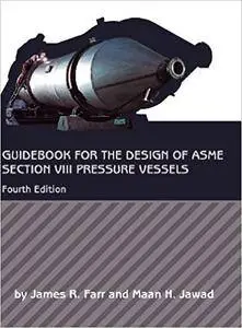 Guidebook for the Design of ASME Section VIII Pressure Vessels, 4th edition
