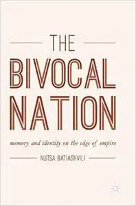 The Bivocal Nation: Memory and Identity on the Edge of Empire