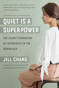 Quiet Is a Superpower : The Secret Strengths of Introverts in the Workplace