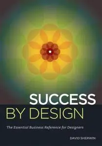 Success by design: the essential business reference for designers