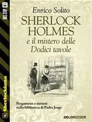 Enrico Solito - Sherlock Holmes e il mistero delle Dodici tavole