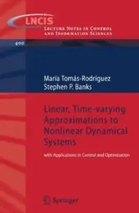Linear, Time-varying Approximations to Nonlinear Dynamical Systems: with Applications in Control and Optimization