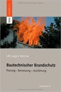 Bautechnischer Brandschutz: Planung  -  Bemessung  -  Ausführung (repost)