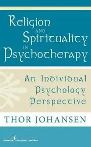 Religion and Spirituality in Psychotherapy: An Individual Psychology Perspective (Repost)