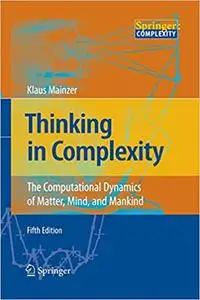 Thinking in Complexity: The Computational Dynamics of Matter, Mind, and Mankind (Repost)