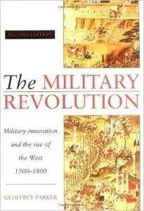 The Military Revolution: Military Innovation and the Rise of the West, 1500-1800