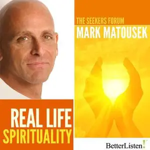 «Real Life Spirituality» by Mark Matousek