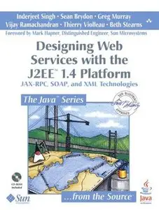 Designing Web Services with the J2EE 1.4 Platform: JAX-RPC, SOAP, and XML Technologies (Repost)