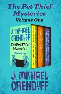 «The Pot Thief Mysteries Volume One» by J. Michael Orenduff